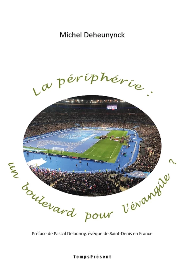 La périphérie : un boulevard pour l'évangile ? - Michel Deheunynck - Temps Présent éditions