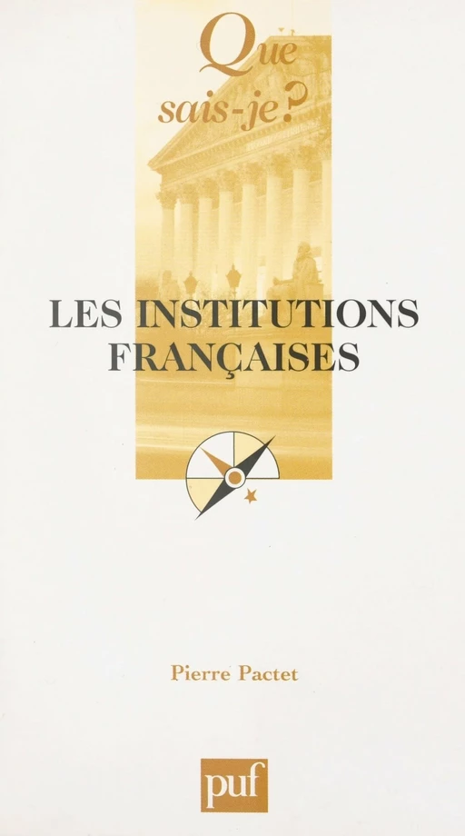 Les institutions françaises - Jean-François Pactet, Pierre Pactet - (Presses universitaires de France) réédition numérique FeniXX