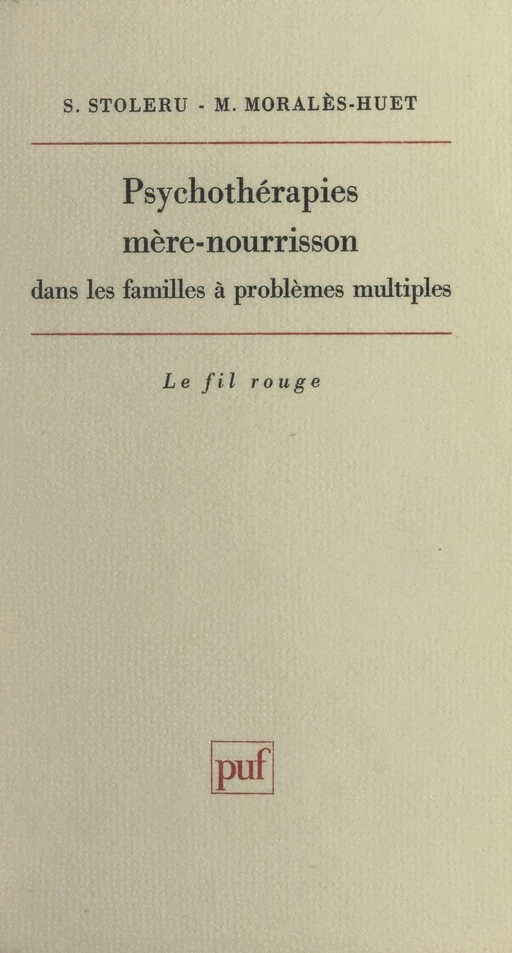 Psychothérapies mère-nourrisson dans les familles à problèmes multiples - Martine Moralès-Huet, Serge Stoléru - (Presses universitaires de France) réédition numérique FeniXX