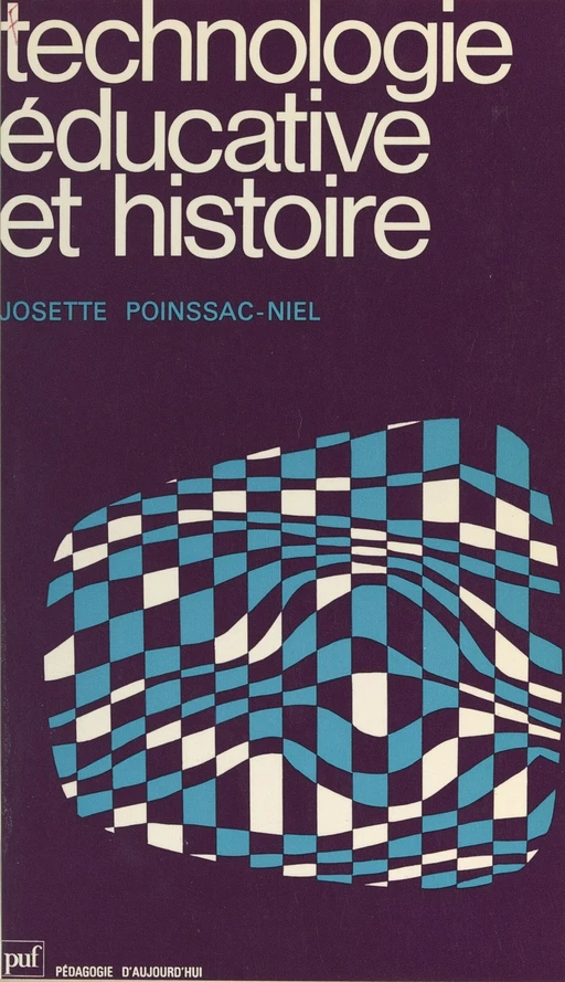 Technologie éducative et histoire - Josette Poinssac-Niel - (Presses universitaires de France) réédition numérique FeniXX