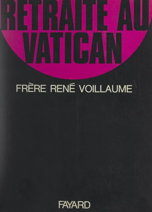 Retraite au Vatican avec sa sainteté Paul VI - René Voillaume - (Fayard) réédition numérique FeniXX