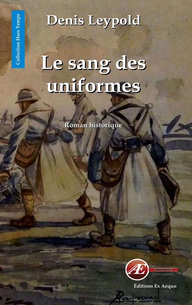 Le sang des uniformes - Denis Leypold - Ex Aequo