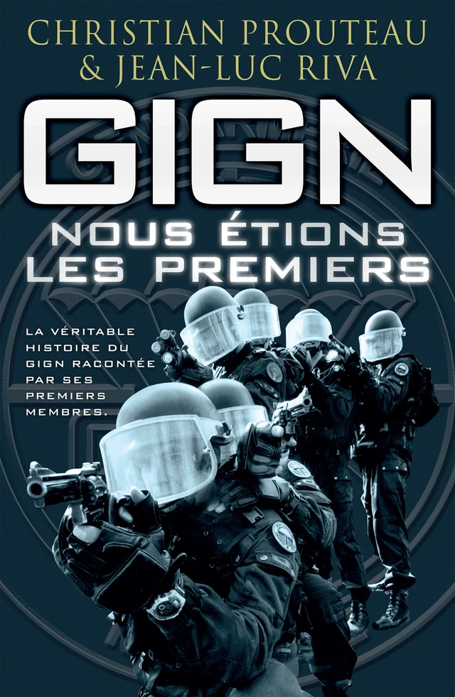 GIGN : nous étions les premiers - Christian Prouteau, Jean-Luc Riva - Nimrod