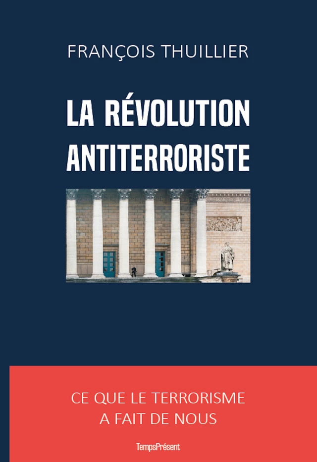 La révolution antiterroriste - François Thuillier - Temps Présent éditions