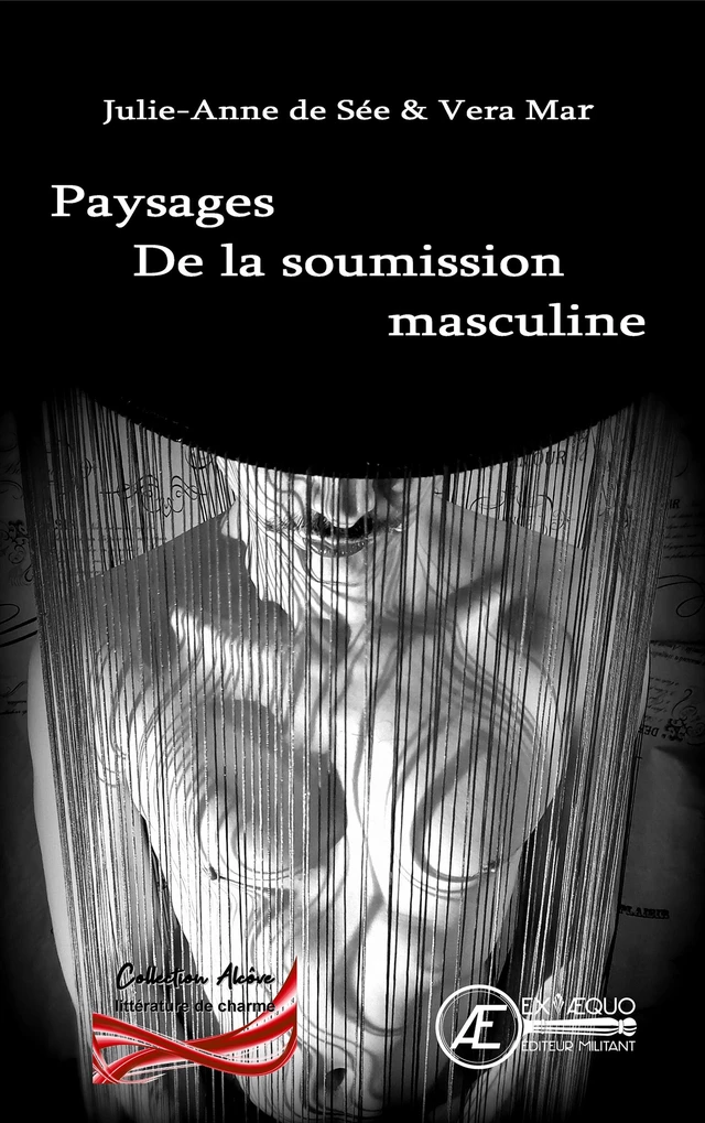 Paysages de la soumission masculine - Julie-Anne de Sée, Vera Mar - Ex Aequo