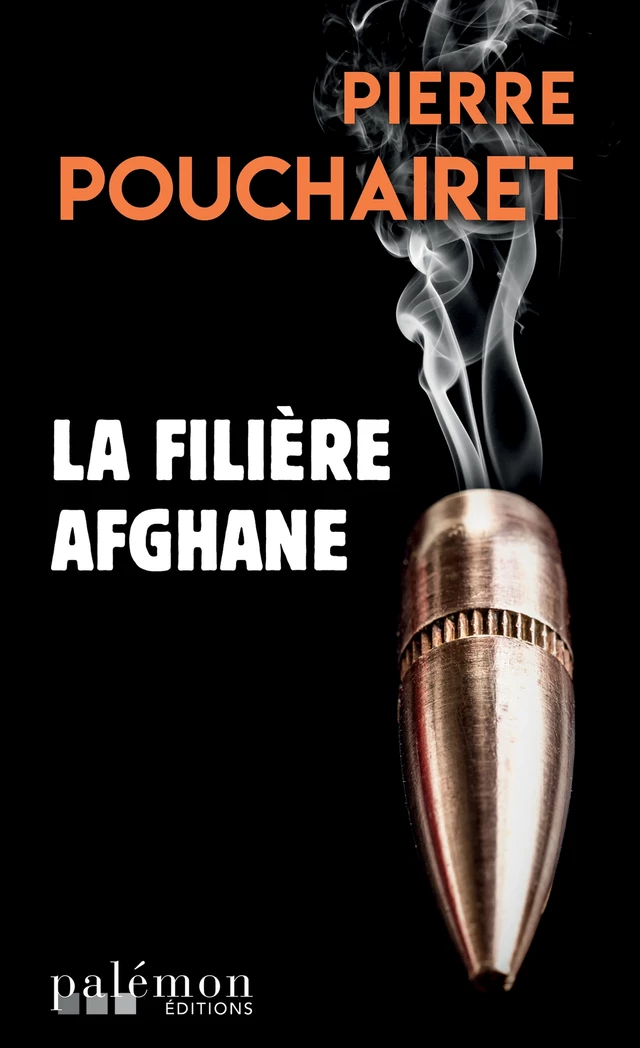 La filière afghane - Pierre Pouchairet - Palémon