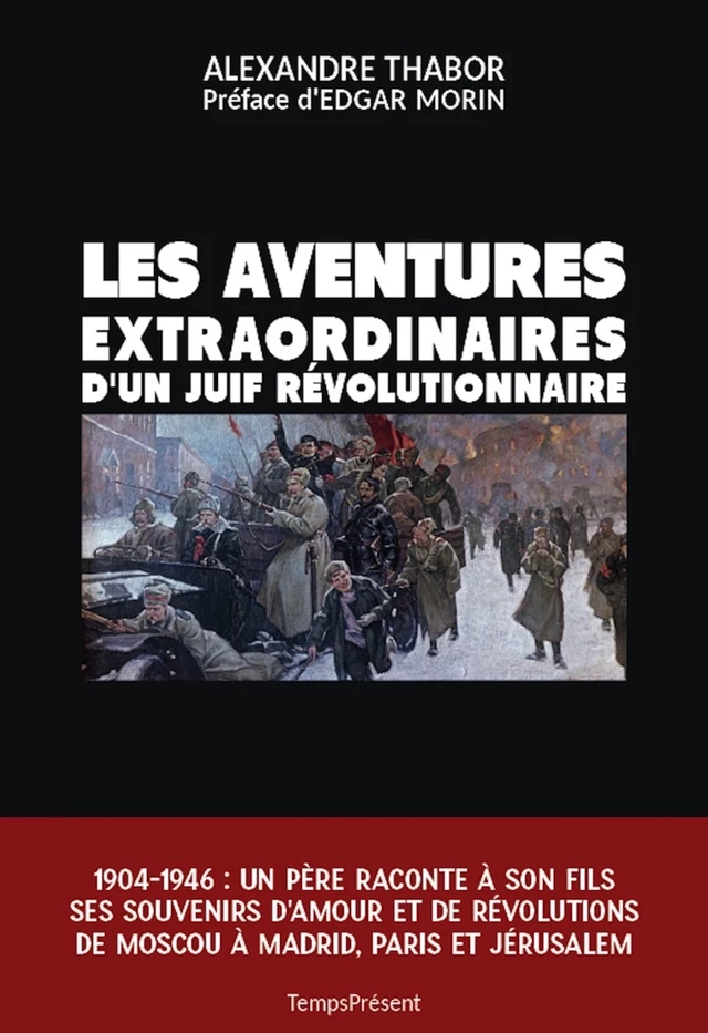 Les aventures extraordinaires d'un Juif révolutionnaire - Alexandre Thabor - Temps Présent éditions