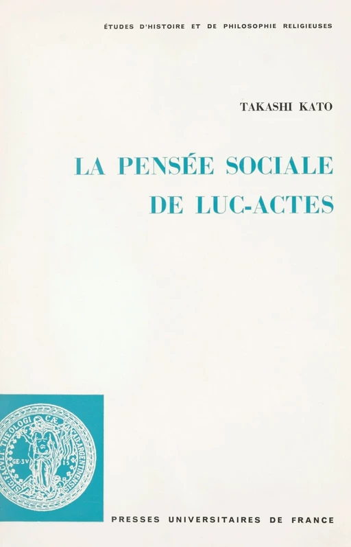 La pensée sociale de Luc-Actes - Takashi Kato - (Presses universitaires de France) réédition numérique FeniXX