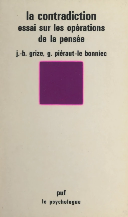 La contradiction - Jean-Blaise Grize, Gilberte Piéraut-Le Bonniec - (Presses universitaires de France) réédition numérique FeniXX