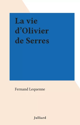 La vie d'Olivier de Serres