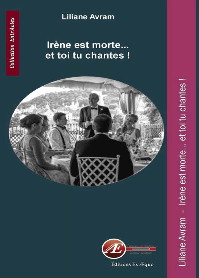 Irène est morte... et toi tu chantes ! - Liliane Avram - Ex Aequo