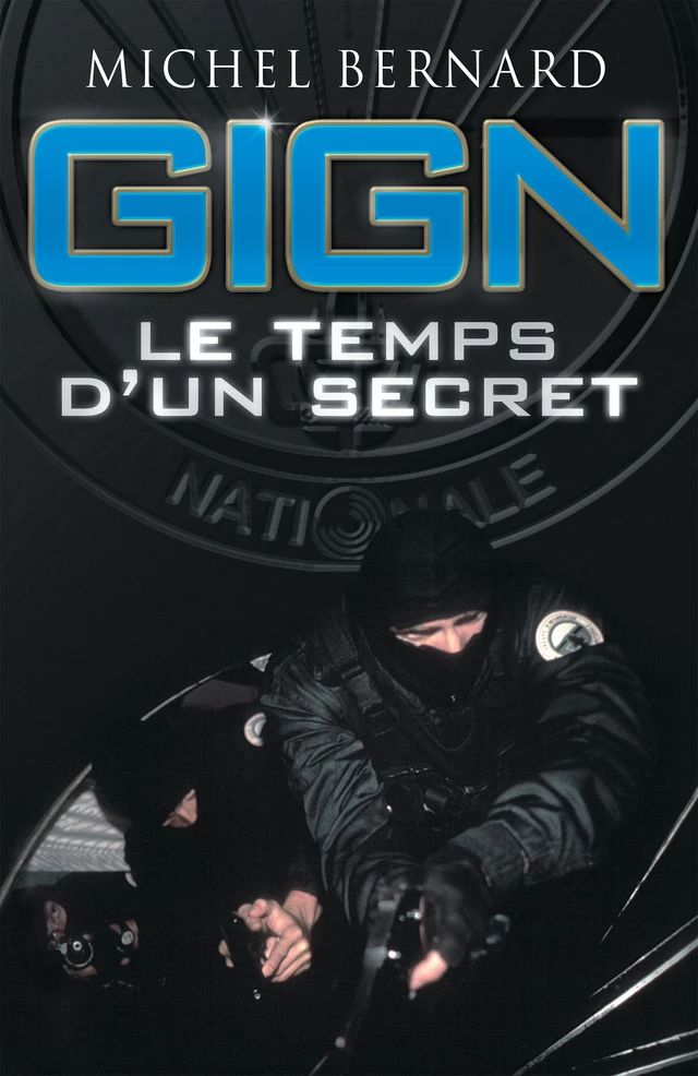 GIGN, le temps d'un secret - Michel Bernard - Nimrod