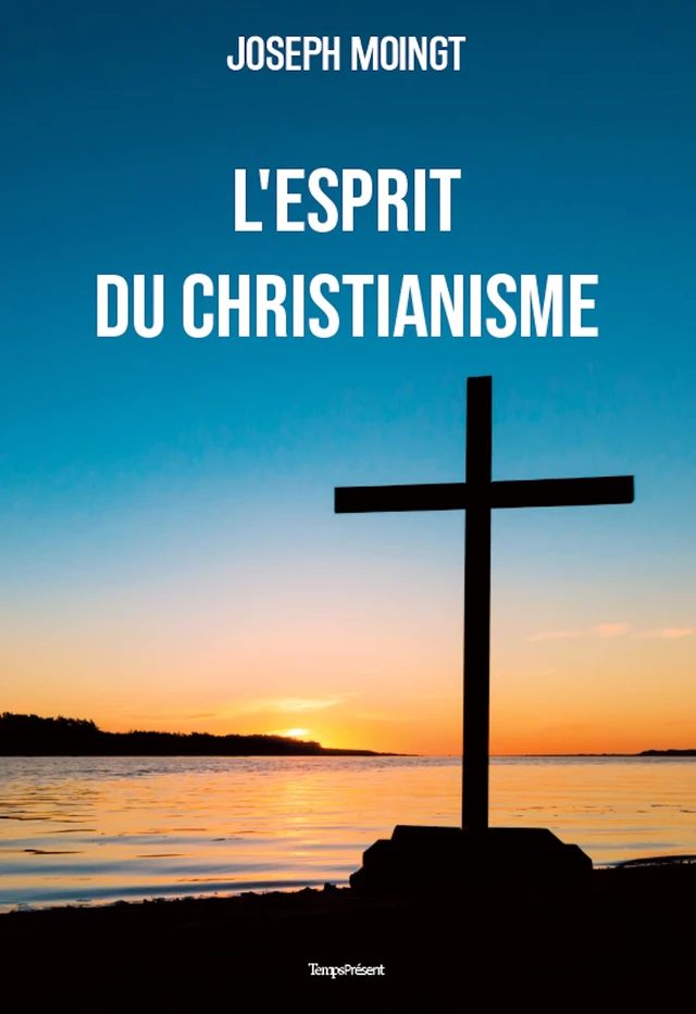 L'esprit du christianisme - Joseph Moingt - Temps Présent éditions