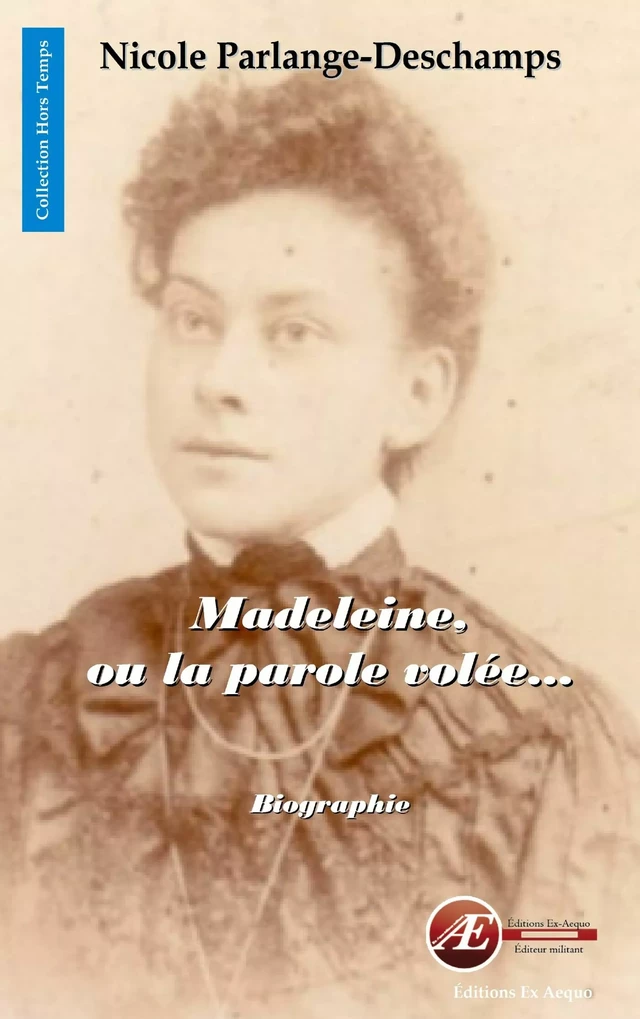 Madeleine, ou la parole volée - Nicole Parlange-Deschamps - Ex Aequo