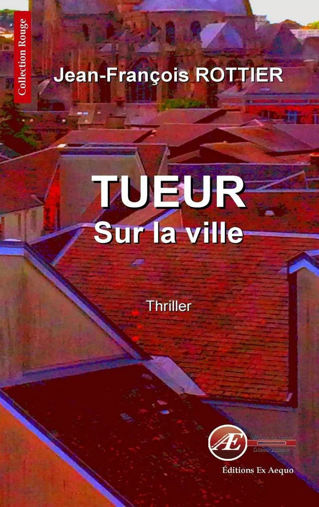 Tueur sur la ville - Jean-François Rottier - Ex Aequo