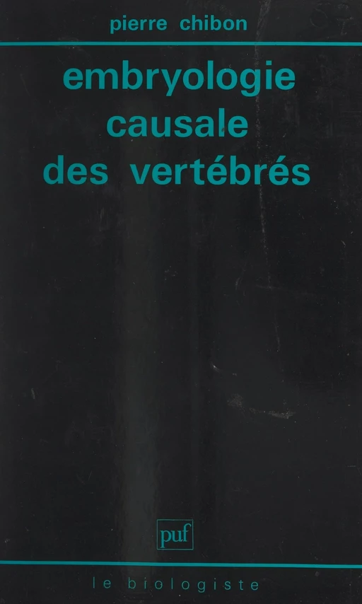 Embryologie causale des vertébrés - Pierre Chibon - (Presses universitaires de France) réédition numérique FeniXX