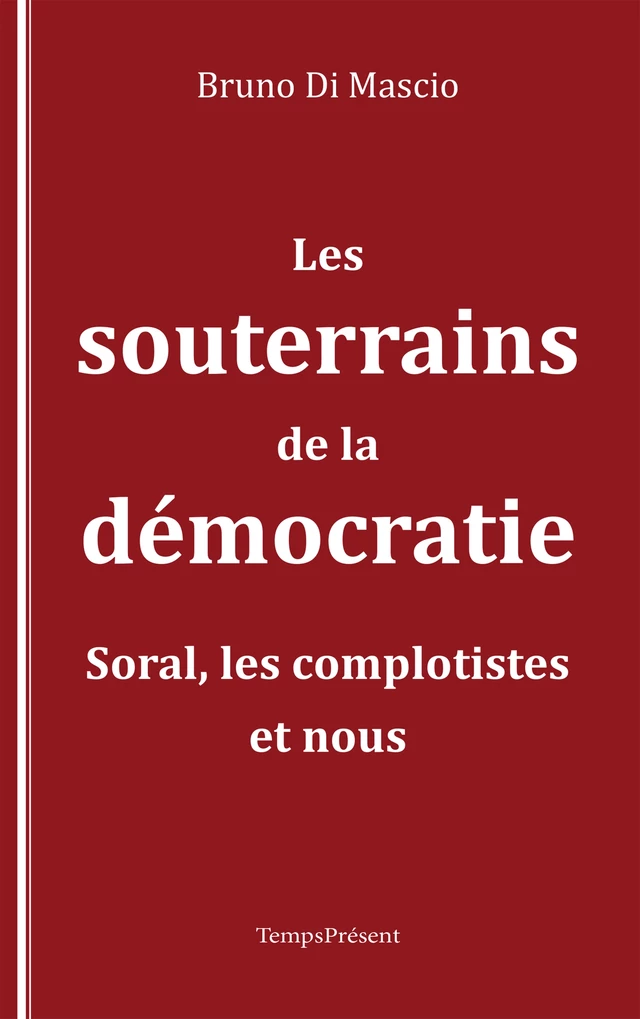 Les souterrains de la démocratie - Bruno di Mascio - Temps Présent éditions