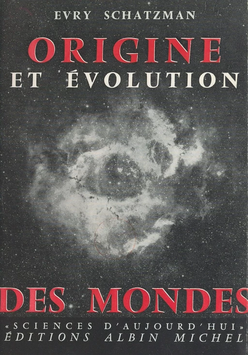 Origine et évolution des mondes - Evry Schatzman - (Albin Michel) réédition numérique FeniXX