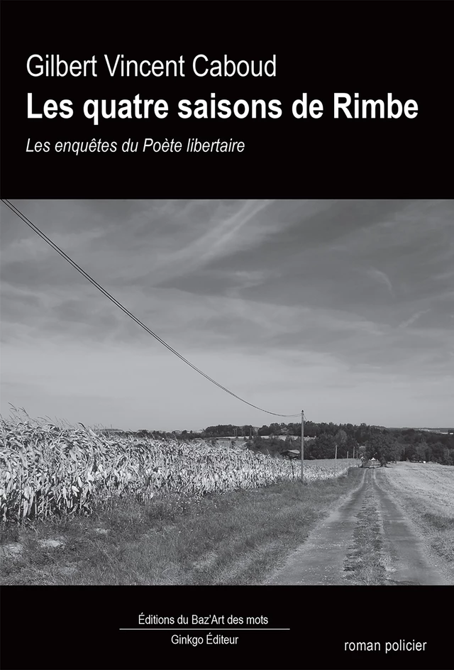 Les quatre saisons de Rimbe - Gilbert Vincent Caboud - Ginkgo éditeur