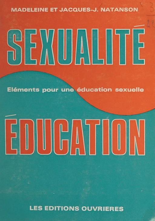 Sexualité et éducation - Jacques-J. Natanson, Madeleine Natanson - (Éditions de l'Atelier) réédition numérique FeniXX