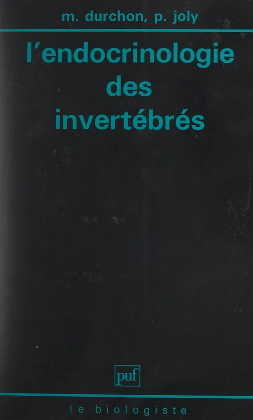 L'endocrinologie des invertébrés - Maurice Durchon, Pierre Joly - (Presses universitaires de France) réédition numérique FeniXX