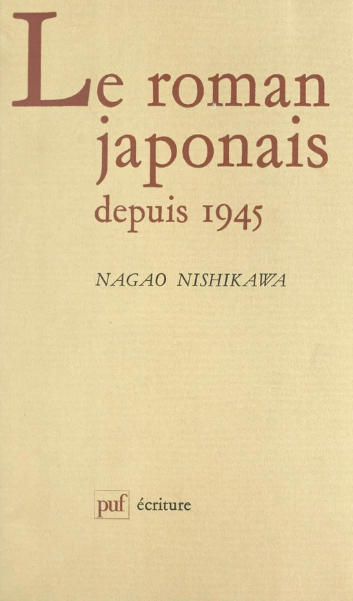 Le roman japonais depuis 1945 - Nagao Nishikawa - (Presses universitaires de France) réédition numérique FeniXX