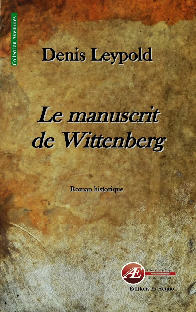 Le manuscrit de Wittenberg - Denis Leypold - Ex Aequo