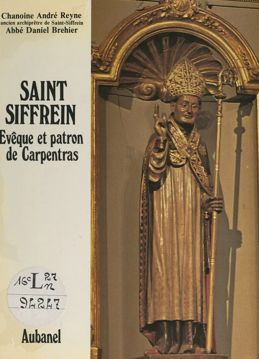 Saint Siffrein - Daniel Brehier, André Reyne - (Aubanel) réédition numérique FeniXX