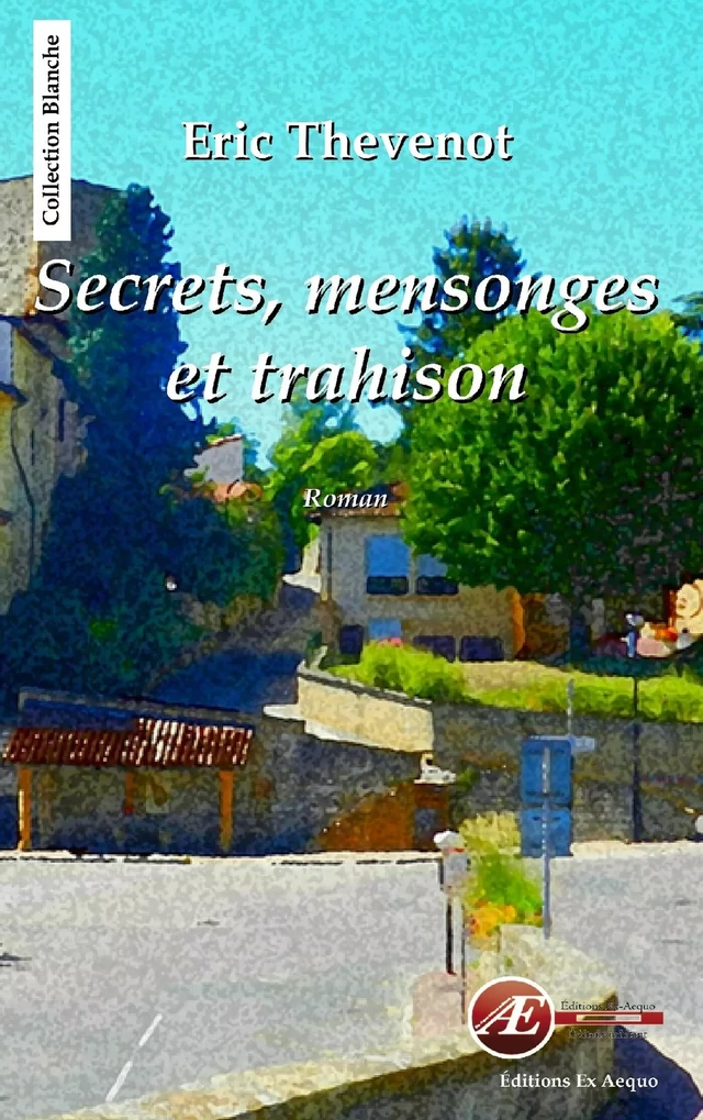 Secrets, mensonges et trahison - Eric Thevenot - Ex Aequo