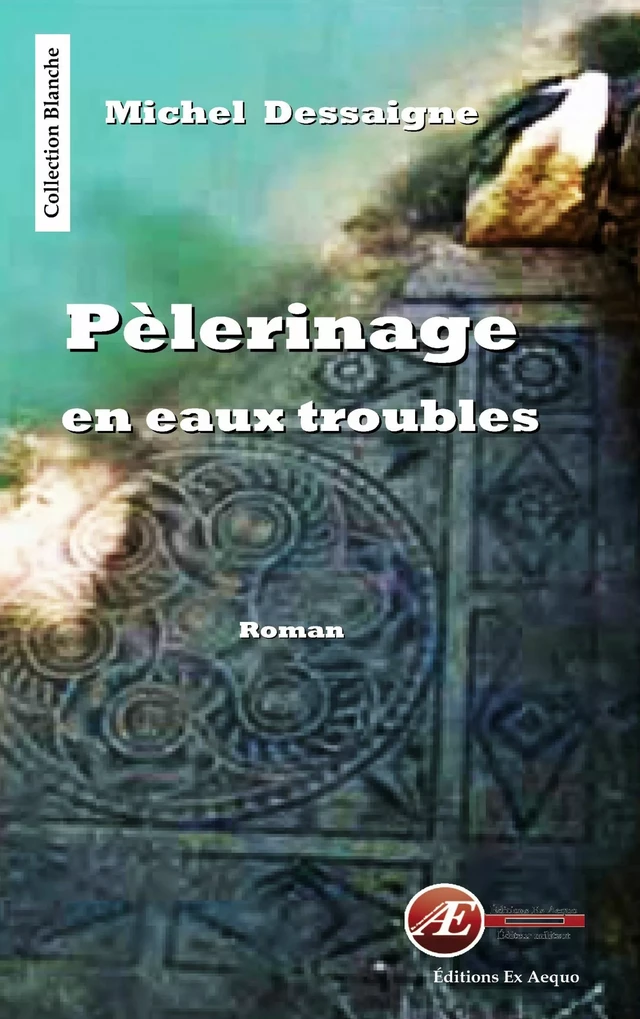 Pèlerinage en eaux troubles - Michel Dessaigne - Ex Aequo