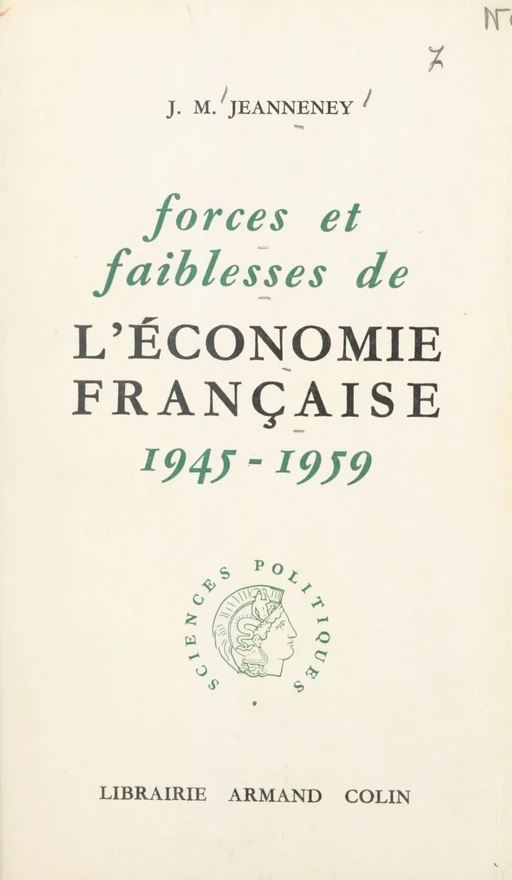 Forces et faiblesses de l'économie française - Jean-Marcel Jeanneney - (Armand Colin) réédition numérique FeniXX