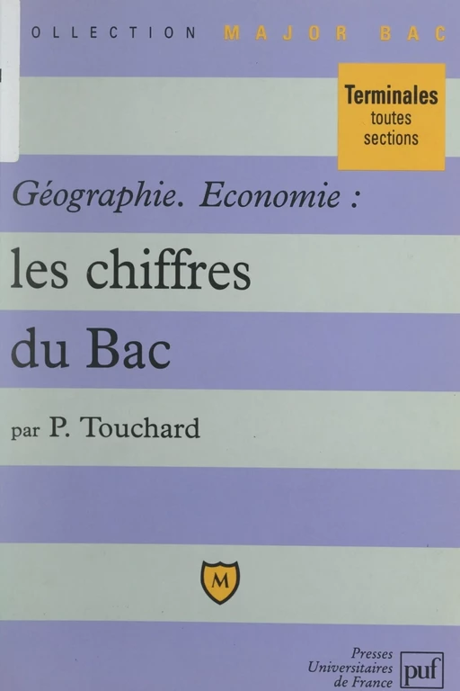 Géographie, économie : les chiffres du Bac - Patrice Touchard - (Presses universitaires de France) réédition numérique FeniXX