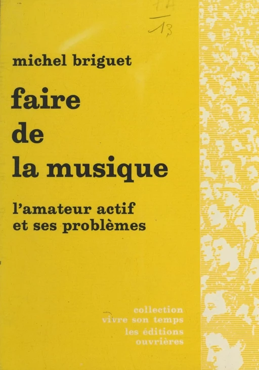 Faire de la musique - Michel Briguet - (Éditions de l'Atelier) réédition numérique FeniXX