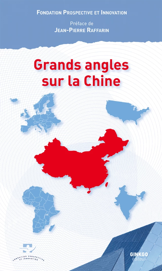 Grands angles sur la Chine -  Fondation Prospective et Innovation - Ginkgo éditeur