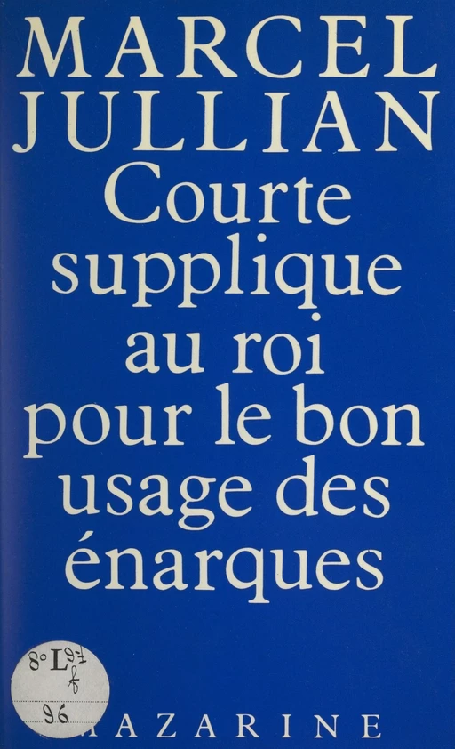 Courte supplique au roi pour le bon usage des énarques - Marcel Jullian - (Mazarine) réédition numérique FeniXX