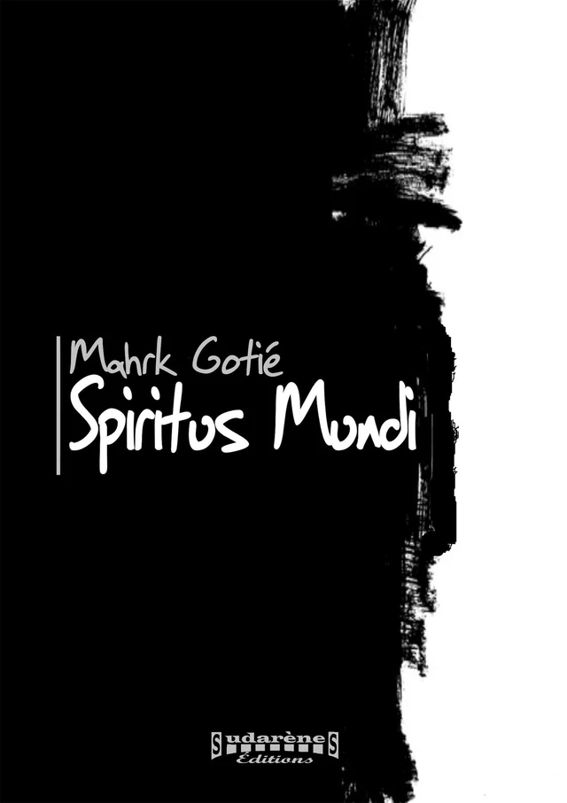 Spiritus Mundi - Mahrk Gotié - Sudarènes Editions