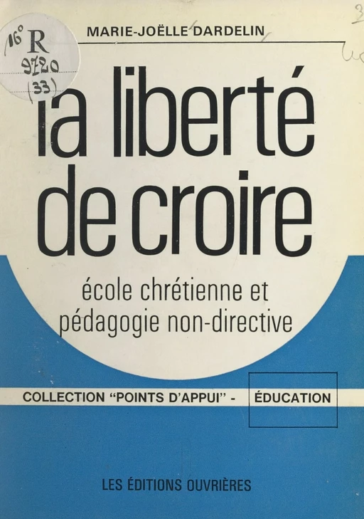 La liberté de croire - Marie-Joëlle Dardelin - (Éditions de l'Atelier) réédition numérique FeniXX