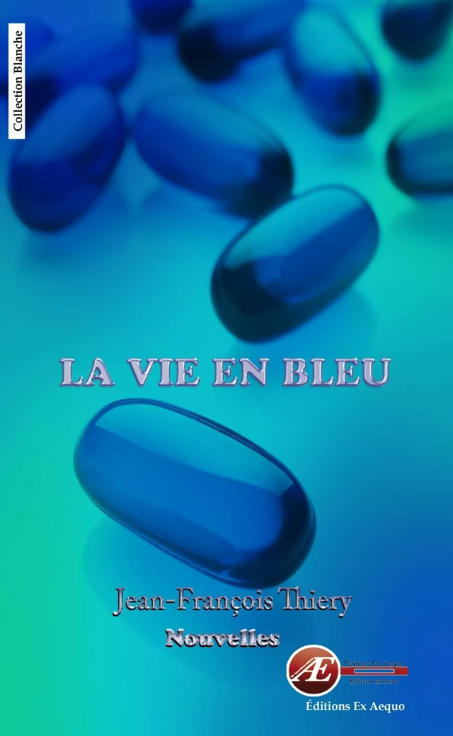 La vie en bleu - Jean-François Thiery - Ex Aequo