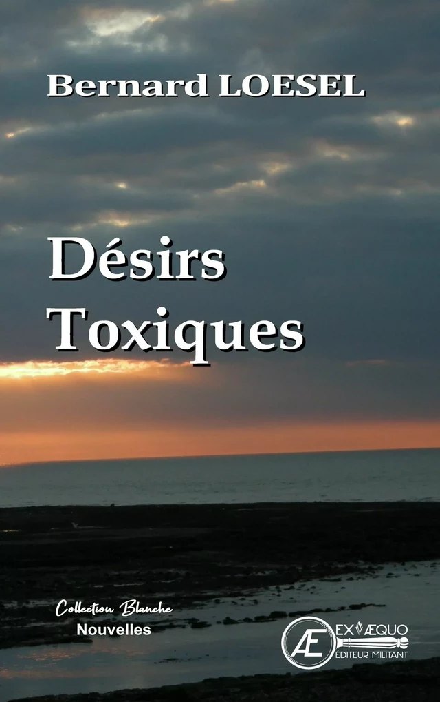 Désirs Toxiques - Bernard Loesel - Ex Aequo