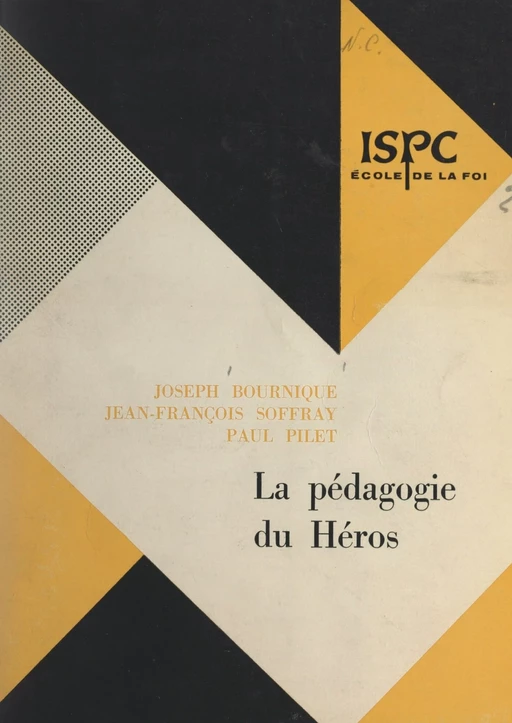 La pédagogie du héros - Joseph Bournique, Paul Pilet, Jean-François Soffray - (Fayard) réédition numérique FeniXX