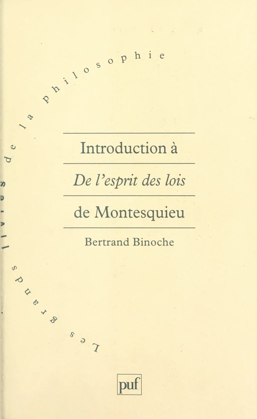 Introduction à De l'esprit des lois de Montesquieu - Bertrand Binoche - (Presses universitaires de France) réédition numérique FeniXX