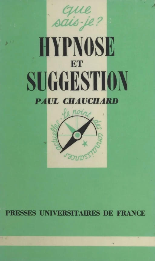 Hypnose et suggestion - Paul Chauchard - (Presses universitaires de France) réédition numérique FeniXX