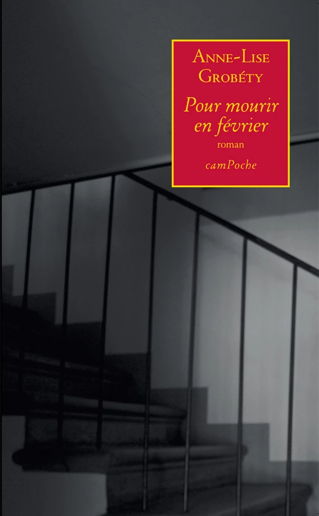 Pour mourir en février - Anne-Lise Grobéty - Bernard Campiche Editeur