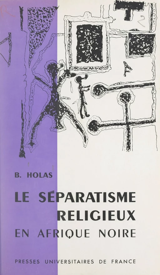 Le séparatisme religieux en Afrique noire - Bohumil Holas - (Presses universitaires de France) réédition numérique FeniXX