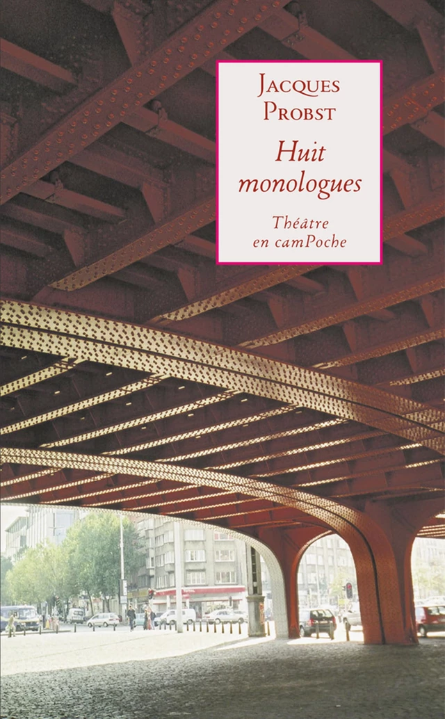 Huit monologues - Jacques Probst - Bernard Campiche Editeur