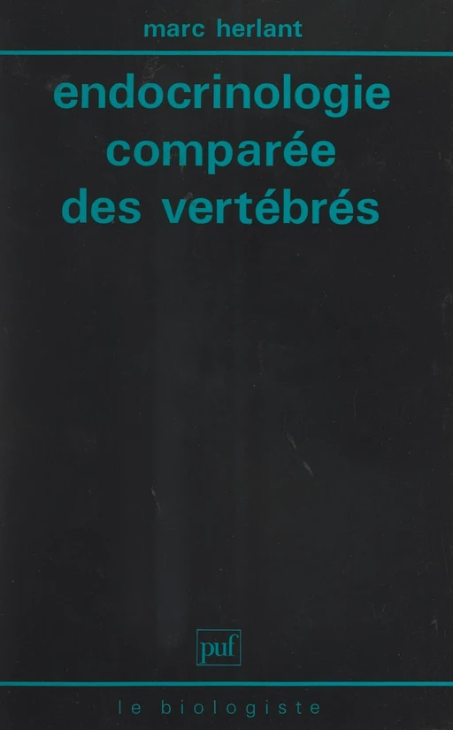 Endocrinologie comparée des vertébrés - Marc Herlant - (Presses universitaires de France) réédition numérique FeniXX