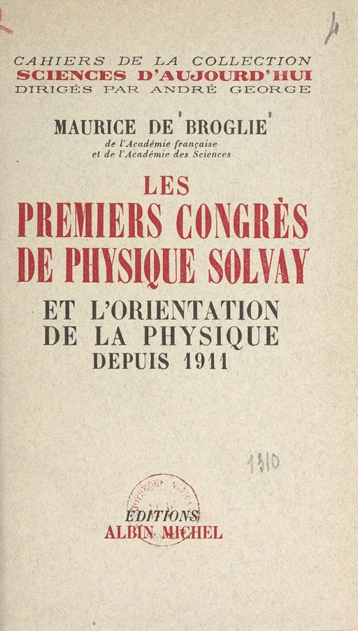 Les premiers congrès de physique Solvay et l'orientation de la physique depuis 1911 - Maurice de Broglie - (Albin Michel) réédition numérique FeniXX