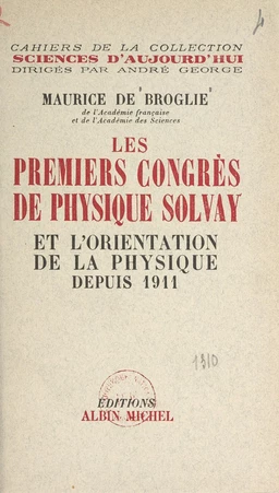 Les premiers congrès de physique Solvay et l'orientation de la physique depuis 1911