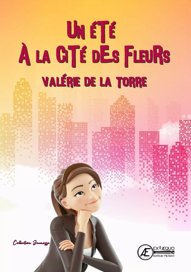 Un été à la Cité des Fleurs - Valérie de la Torre - Ex Aequo