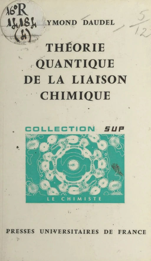 Théorie quantique de la liaison chimique - Raymond Daudel - (Presses universitaires de France) réédition numérique FeniXX